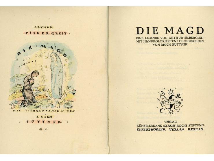 Die Magd, Eine Legende von Arthur Silbergleit. Berlin: Eigenbrödler, 1919.
 With 14 lithographs in color by Erich Buttner. N