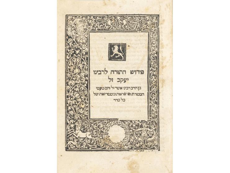 
 ספר פירוש התורה לרבינו יעקב ז"ל, בן הרב רבינו אשר ז"ל. קושטא, דפוס שמואל ן' נחמיאש, רע"ד [1514]. מהדורה ראשו