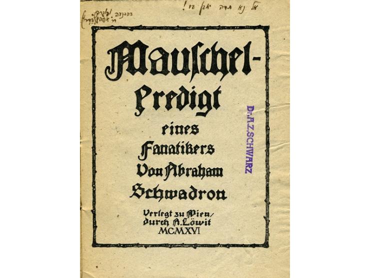 Mauschelpredigt eines Fanatikers, von Abraham Schwadron. הוצאת A. L&ouml;wit, וינה, 1916. גרמנית. 
ממאמריו המוקדמים של ד&quot