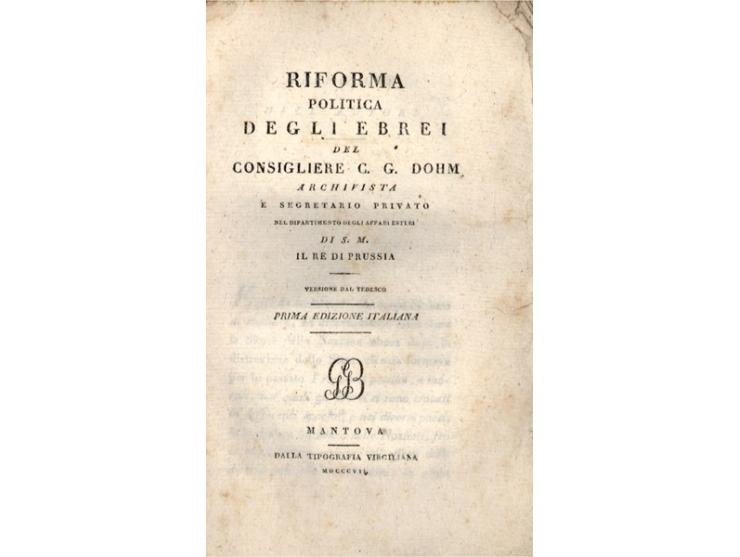 Riforma politica degli Ebrei del consigliere C. G. Dohm. מנטובה, 1807. מהדורה איטלקית ראשונה. איטלקית.
תרגום איטלקי לספר &quo